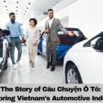 Story of câu chuyện ô tô https://cauchuyenoto.com.vn/ Automotive Industry