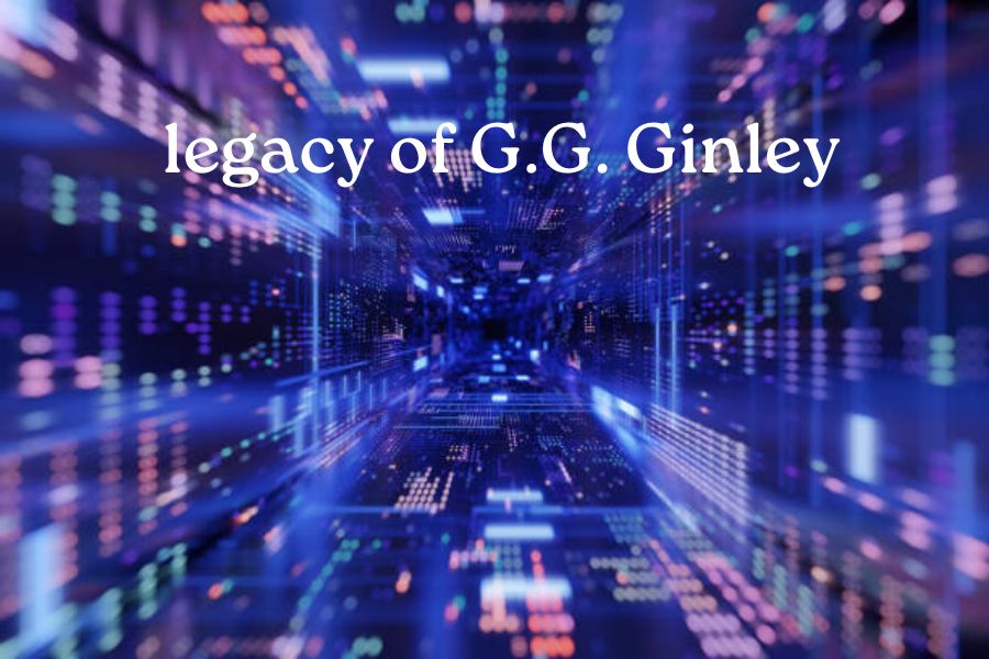 legacy of G.G. Ginley